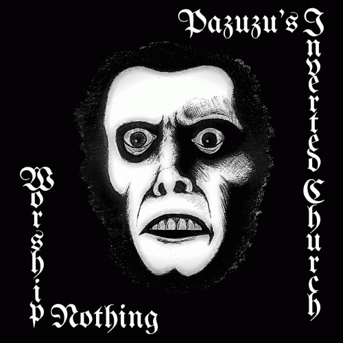 Pazuzu's Inverted Church : Worship Nothing